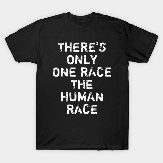 There's Ony One Race The Human Race - Christian Anti Racism T-Shirt by ChristianShirtsStudios